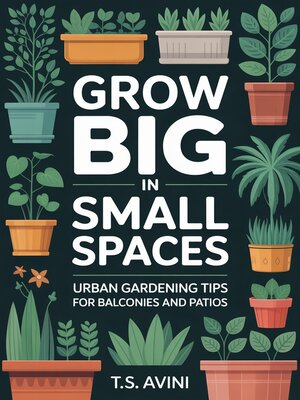 cover image of Grow Big in Small Spaces